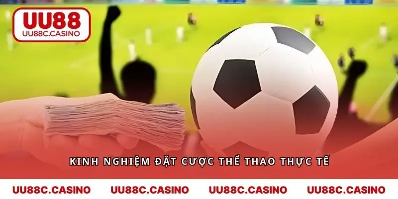 Kinh nghiệm đặt cược thực tế được chia sẻ